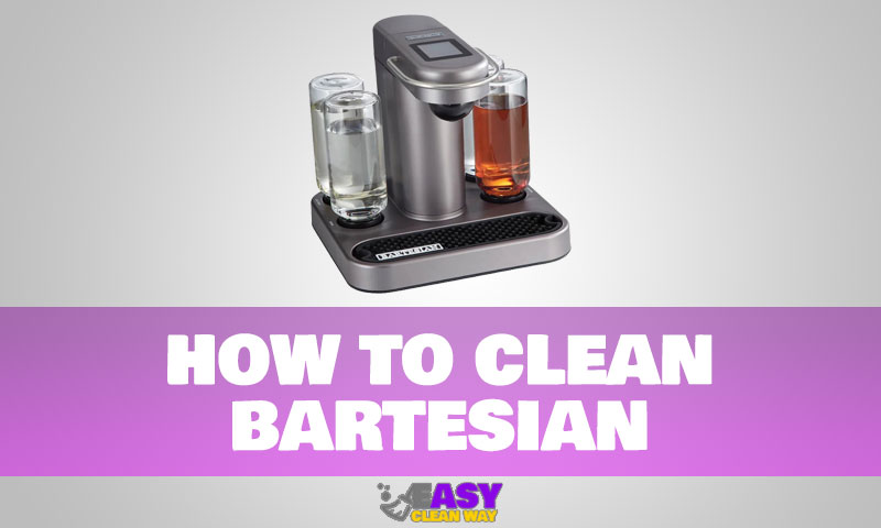 How to Clean Bartesian