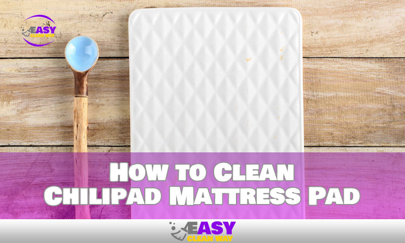 How to Clean Chilipad Mattress Pad