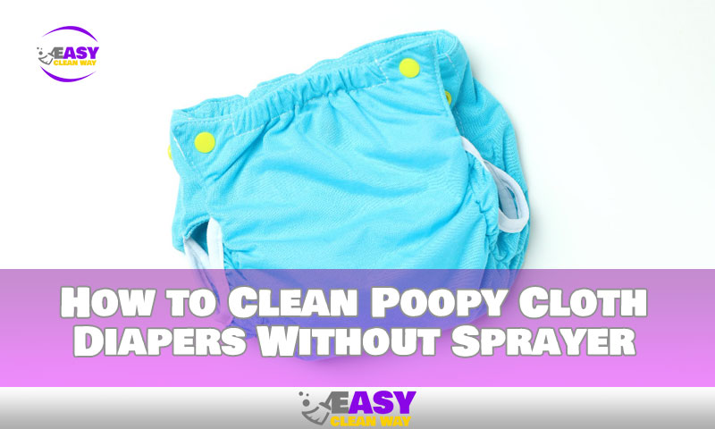 How to Clean Poopy Cloth Diapers Without Sprayer