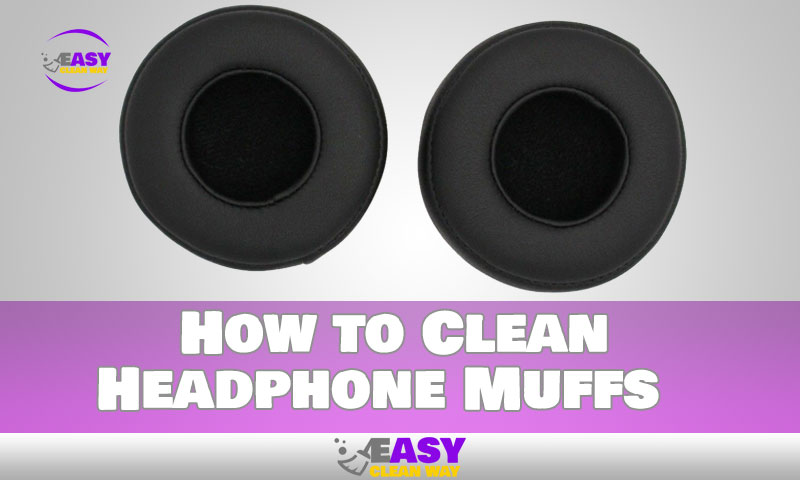 How to Clean Headphone Muffs