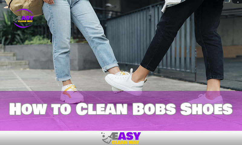 How to Clean Bobs Shoes