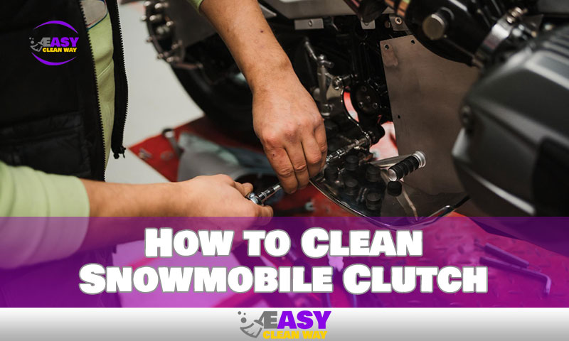 How to Clean Snowmobile Clutch