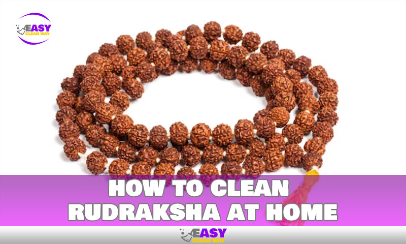 how to clean rudraksha at home