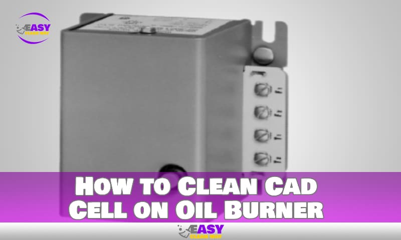 How to Clean Cad Cell on Oil Burner